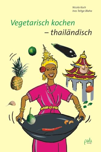 Vegetarisch kochen - thailändisch von Pala- Verlag GmbH