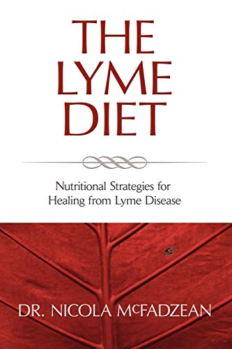 The Lyme Diet: Nutritional Strategies for Healing from Lyme Disease von Biomed Publishing Group