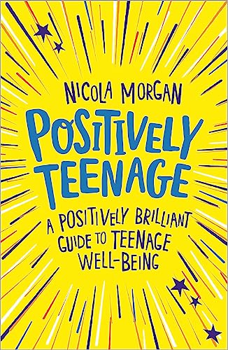 Positively Teenage: A positively brilliant guide to teenage well-being von Franklin Watts
