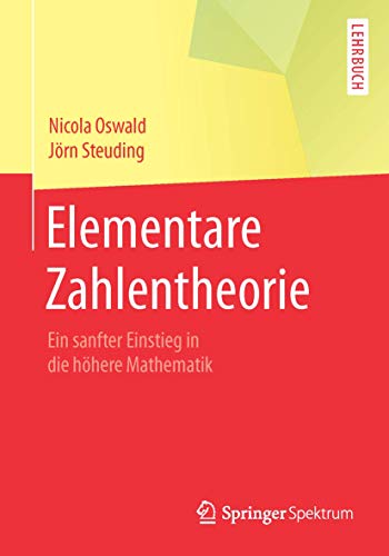 Elementare Zahlentheorie: Ein sanfter Einstieg in die höhere Mathematik (Springer-Lehrbuch)