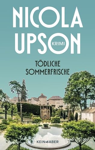 Tödliche Sommerfrische: historischer Kriminalroman (Josephine Tey und Archie Penrose ermitteln) von Kein + Aber
