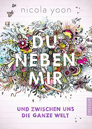 Du neben mir und zwischen uns die ganze Welt: und zwischen uns die ganze Welt. Nominiert für den Deutschen Jugendliteraturpreis 2016, Kategorie Preis der Jugendlichen von Dressler