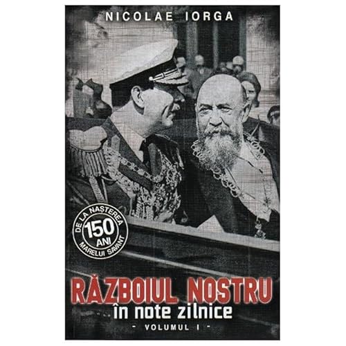 Razboiul Nostru In Note Zilnice Vol.1