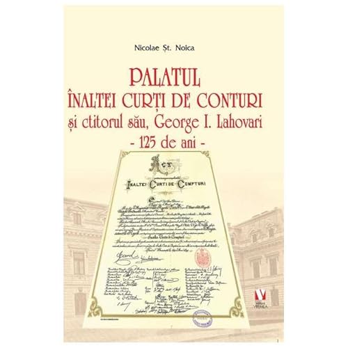 Palatul Inaltei Curti De Conturi Si Ctitorul Sau, George I. Lahovari von Vremea