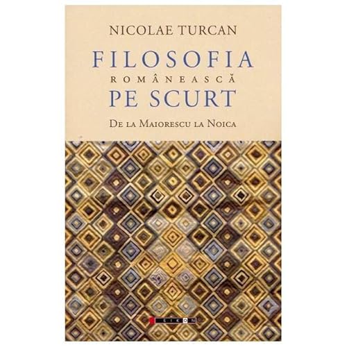 Filosofia Romaneasca Pe Scurt. De La Maiorescu La Noica von Eikon