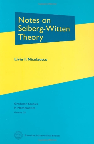 Notes on Seiberg-Witten Theory (Graduate Studies in Mathematics) von American Mathematical Society
