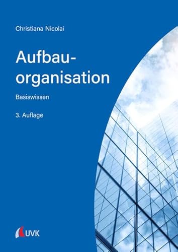 Aufbauorganisation: Basiswissen von Uvk Verlag
