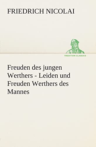 Freuden des jungen Werthers - Leiden und Freuden Werthers des Mannes (TREDITION CLASSICS)