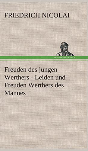 Freuden des jungen Werthers - Leiden und Freuden Werthers des Mannes Freuden des jungen Werthers - Leiden und Freuden Werthers des Mannes von tredition