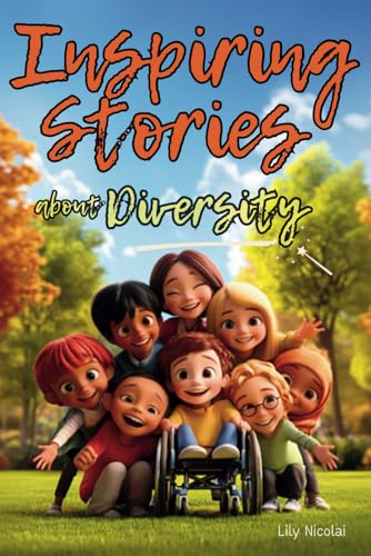 Inspiring Stories About Diversity: Empowering Tales to Teach Kids Empathy, Cultivate Kindness, Celebrate Differences and Encourage Acceptance That All Children Belong (Inspiring Stories for Children) von Success Seeds