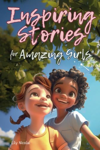 Inspiring Stories For Amazing Girls: Enriching Tales to Empower Self-Confidence, Build Strong Friendships, Comfortably Express Feelings, and Bravely Choose Kindness (Inspiring Stories for Children) von Success Seeds
