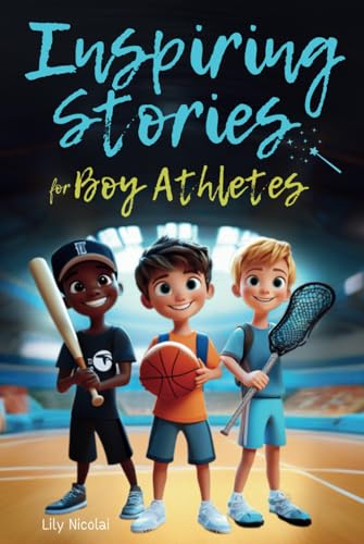 Inspiring Stories For Boy Athletes: Sports Stories to Build Confidence, Foster Sportsmanship, Boost Mental Strength, and Keep Sports and Life in Balance (Inspiring Stories for Children) von Success Seeds