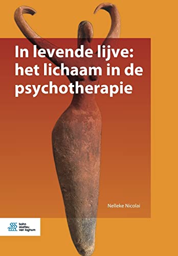 In levende lijve: het lichaam in de psychotherapie von Bohn Stafleu van Loghum