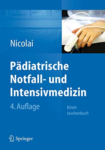 Pädiatrische Notfall- und Intensivmedizin: Kitteltaschenbuch