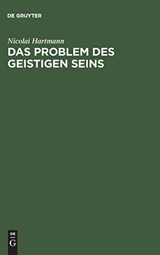 Das Problem des geistigen Seins: Untersuchungen zur Grundlegung der Geschichtsphilosophie und der Geisteswissenschaften von De Gruyter