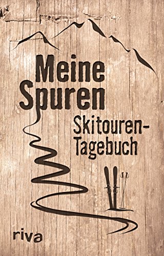 Meine Spuren: Skitouren-Tagebuch: Mein Skitouren-Tagebuch Meine Spuren: Skitouren-Tagebuch: Mein Skitouren-Tagebuch