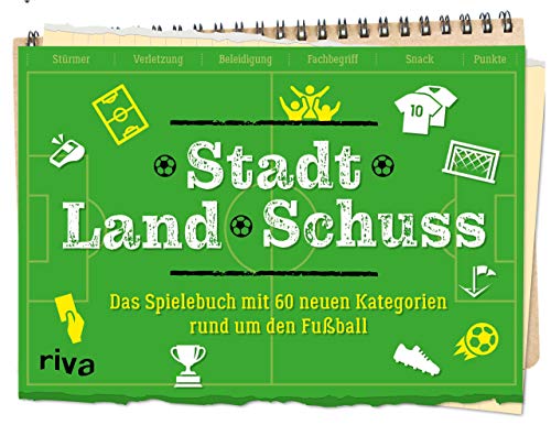 Stadt Land Schuss: Das Spielebuch mit 60 neuen Kategorien – Die Fußball-Variante von Stadt-Land-Fluss. WM, EM, Bundesliga oder Pokal. Das perfekte Geschenk für kleine und große Fans von RIVA