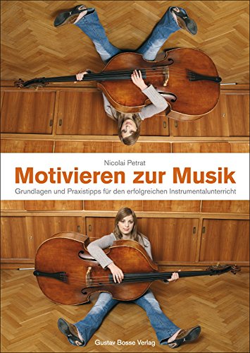Motivieren zur Musik: Grundlagen und Praxistipps für den erfolgreichen Instrumentalunterricht. Buch von Gustav Bosse Verlag KG