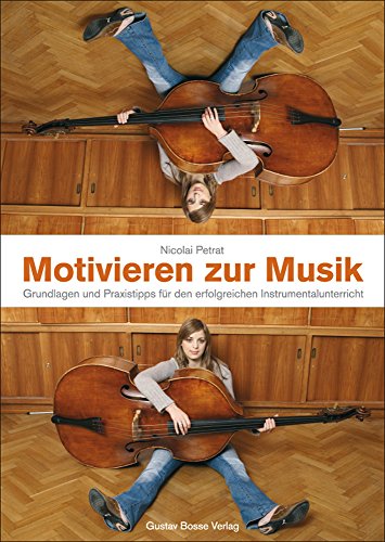 Motivieren zur Musik: Grundlagen und Praxistipps für den erfolgreichen Instrumentalunterricht. Buch Motivieren zur Musik: Grundlagen und Praxistipps für den erfolgreichen Instrumentalunterricht. Buch