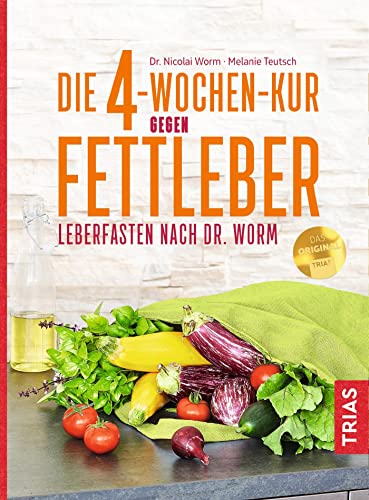 Die 4-Wochen-Kur gegen Fettleber: Leberfasten nach Dr. Worm