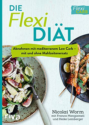 Die Flexi-Diät: Abnehmen mit mediterranem Low Carb – mit und ohne Mahlzeitenersatz