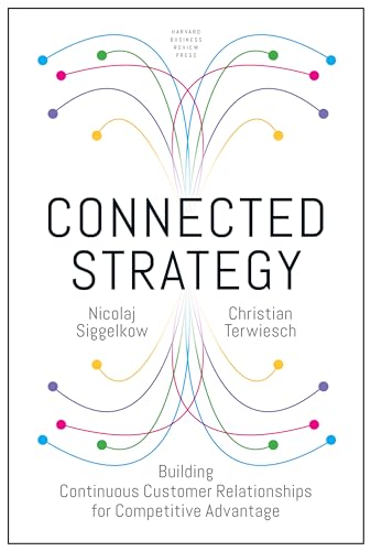 Connected Strategy: Building Continuous Customer Relationships for Competitive Advantage von Harvard Business Review Press