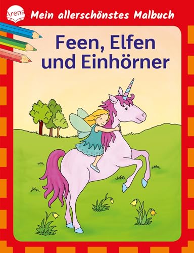 Mein allerschönstes Malbuch. Feen, Elfen, Einhörner: Malbuch für Kinder ab 4 Jahren von Arena