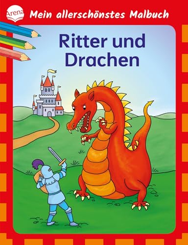 Mein allerschönstes Malbuch. Ritter und Drachen: Malbuch für Kinder ab 4 Jahren von Arena