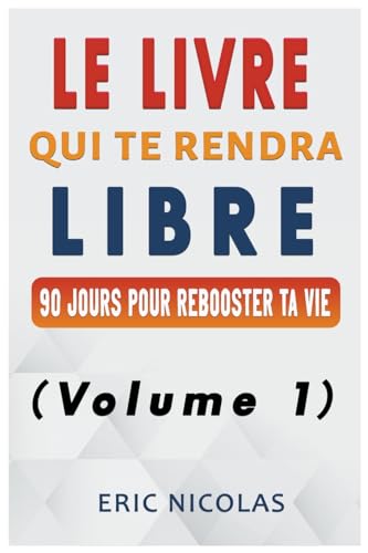 Le LIVRE qui te rendra LIBRE (Volume 1) von ERIC.SOLUTIONS LLC