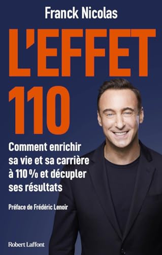 L'effet 110 - Comment enrichir sa vie et sa carrière à 110 % et décupler ses résultats von ROBERT LAFFONT