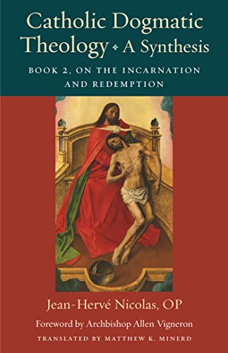 Catholic Dogmatic Theology: A Synthesis; On the Incarnation and Redemption (2) (Thomistic Ressourcement, 18, Band 2)
