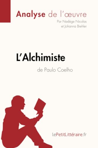 L'Alchimiste de Paulo Coelho (Analyse de l'oeuvre): Analyse complète et résumé détaillé de l'oeuvre (Fiche de lecture) von LEPETITLITTERAI
