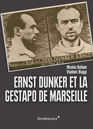 Ernst Dunker et la Gestapo de Marseille von VENDEMIAIRE