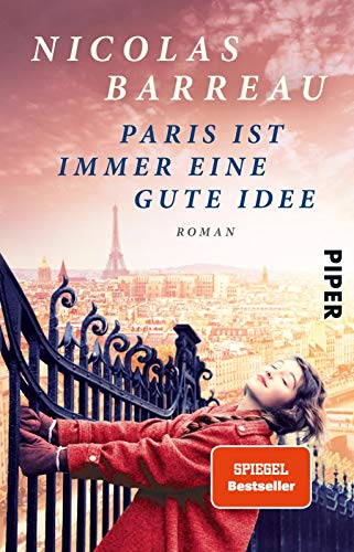 Paris ist immer eine gute Idee: Roman Paris ist immer eine gute Idee: Roman