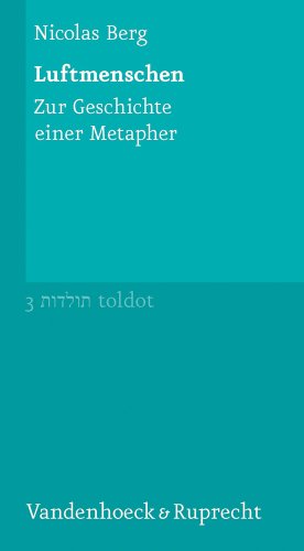 Luftmenschen: Zur Geschichte einer Metapher (Toldot, Bd. 3) (Toldot: Essays zur jüdischen Geschichte und Kultur, Band 3) von Vandenhoeck & Ruprecht