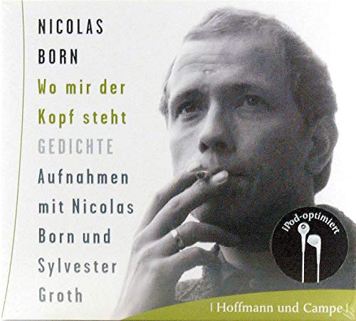 Wo mir der Kopf steht. Gedichte: Aufnahmen mit Nicolas Born und Sylvester Groth