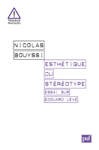 Esthétique du stéréotype. Essai sur Édouard Levé