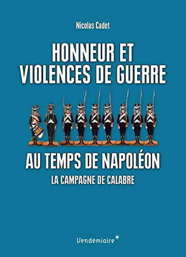 Honneur et violences de guerre au temps de Napoléon : La campagne de Calabre von VENDEMIAIRE