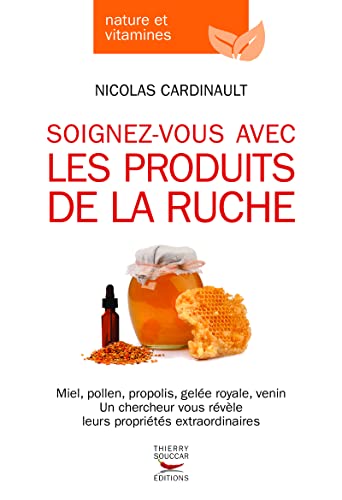 Soignez-vous avec les produits de la ruche Soignez-vous avec les produits de la ruche von THIERRY SOUCCAR