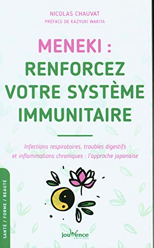 Meneki : Renforcez votre système immunitaire: Infections respiratoires, troubles digestifs et inflammations chroniques von JOUVENCE