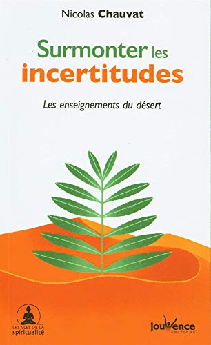 Surmonter les incertitudes: Les enseignements du désert von JOUVENCE