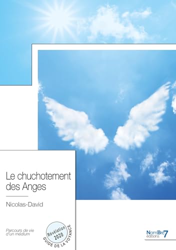 Le chuchotement des Anges: Parcours de vie d'un médium Le chuchotement des Anges: Parcours de vie d'un médium