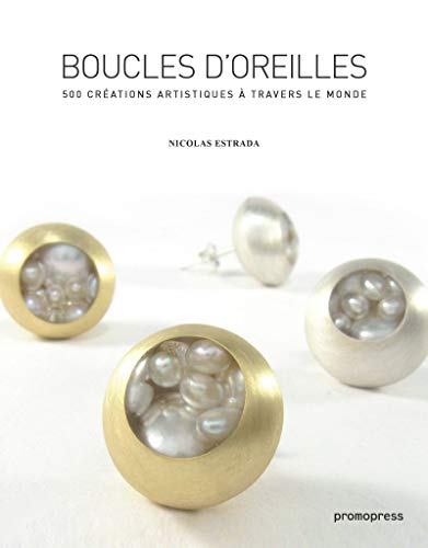 Boucles d´oreilles (2ème éd): 500 créations artistiques à travers le monde von PROMOPRESS