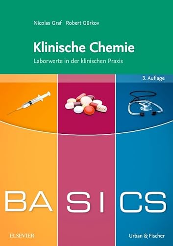 BASICS Klinische Chemie: Laborwerte in der klinischen Praxis BASICS Klinische Chemie: Laborwerte in der klinischen Praxis