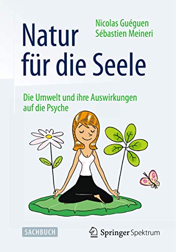Natur für die Seele: Die Umwelt und ihre Auswirkungen auf die Psyche von Springer Spektrum