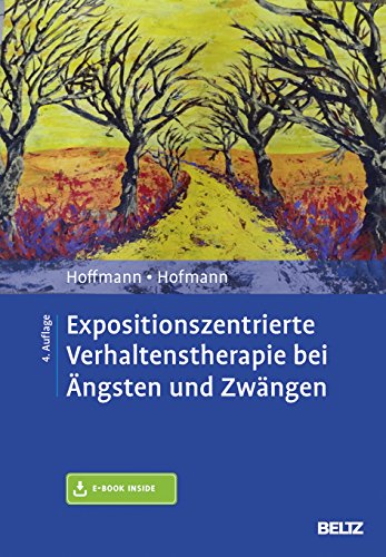 Expositionszentrierte Verhaltenstherapie bei Ängsten und Zwängen: Mit E-Book inside von Beltz