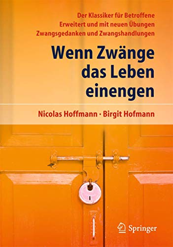 Wenn Zwänge das Leben einengen: Der Klassiker für Betroffene - Erweitert und mit neuen Übungen - Zwangsgedanken und Zwangshandlungen