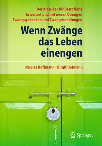 Wenn Zwänge das Leben einengen: Der Klassiker für Betroffene - Erweitert und mit neuen Übungen - Zwangsgedanken und Zwangshandlungen
