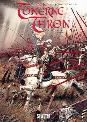 Tönerne Thron, Der: Band 6. Die Legende von Orléans von Splitter Verlag