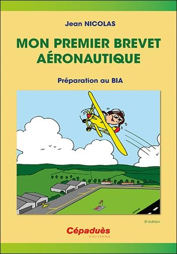 Mon premier brevet aéronautique - préparer le BIA 5e édition: Préparation au BIA
